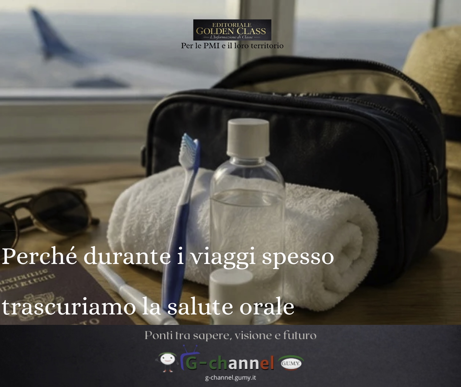 Perché durante i viaggi spesso trascuriamo la salute orale